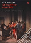 Al traditor s'uccida. La congiura de' Pazzi, un dramma italiano libro di Capponi Niccolò