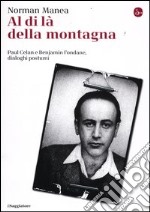 Al di là della montagna, Paul Celan e Benjamin Fondane, Dialoghi postumi libro