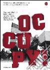 Occupy! Teoria e pratica del movimento contro l'oligarchia finanziaria libro