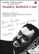 Stanley Kubrick e me. Trent'anni accanto a lui. Rivelazioni e cronache inedite dell'assistente personale di un genio libro