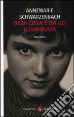 Ogni cosa è da lei illuminata libro