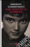 Ogni cosa è da lei illuminata libro