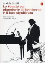 Le sonate per pianoforte di Beethoven e il loro significato libro