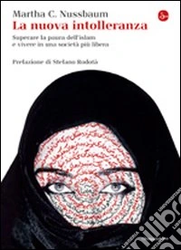 La nuova intolleranza. Superare la paura dell'Islam e vivere in una società più libera