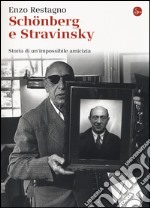 Schönberg e Stravinsky. Storia di un'amicizia mancata libro