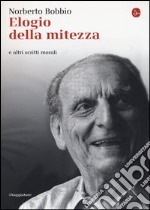 Elogio della mitezza e altri scritti morali libro