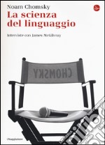 La scienza del linguaggio. Interviste con James McGilvray libro