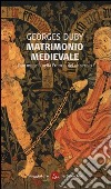 Matrimonio medievale. Due modelli nella Francia del XII secolo libro