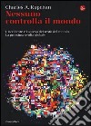 Nessuno controlla il mondo. L'Occidente e l'ascesa del resto del mondo. La prossima svolta globale libro