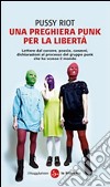 Una preghiera punk per la libertà libro