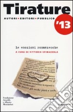 Tirature 2013. Le emozioni romanzesche libro