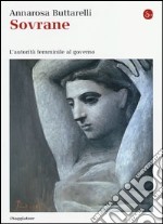 Sovrane. L'autorità femminile al governo libro