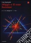 Higgs e il suo bosone. La caccia alla particella di Dio libro