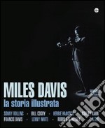 Miles Davis. La storia illustrata. Ediz. illustrata