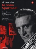 Io sono Spartaco! Come girammo un film e cancellammo la lista nera libro