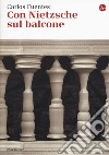 Con Nietzsche sul balcone libro di Fuentes Carlos