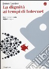 La dignità ai tempi di Internet. Per un'economia digitale equa libro