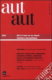 Aut aut. Vol. 362: Dire il vero su se stessi. Cantiere foucaultiano libro