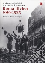 Roma divisa. 1919-1925. Itinerari, storie, immagini