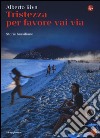 Tristezza per favore vai via. Storie brasiliane libro