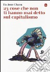 23 cose che non ti hanno mai detto sul capitalismo libro