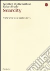 Scarcity. Perché avere poco significa tanto libro