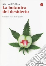 La botanica del desiderio. Il mondo visto dalle piante libro