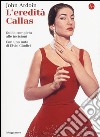 L'eredità Callas. Guida completa alle incisioni libro