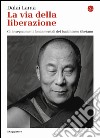 La via della liberazione. Gli insegnamenti fondamentali del buddhismo tibetano libro