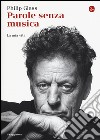 Parole senza musica. La mia vita. Ediz. illustrata libro