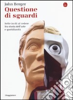 Questione di sguardi. Sette inviti al vedere fra storia dell'arte e quotidianità libro