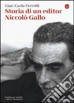 Storia di un editor. Niccolò Gallo