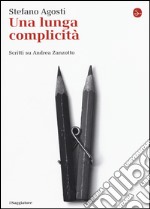 Una lunga complicità. Scritti su Andrea Zanzotto libro