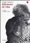 Silenzio di Dio. È ancora possibile credere? libro di Quinzio Sergio