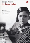Io fascista. 1945-1946. La testimonianza di un superstite libro