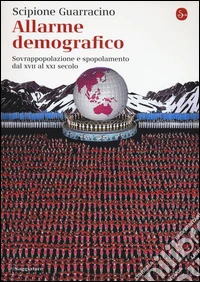 Allarme demografico. Sovrappopolazione e spopolamento dal XVII al XXI secolo