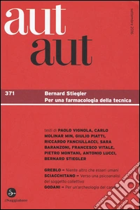 Aut aut. Vol. 371: Bernard Stiegler. Per una farmacologia della tecnica libro