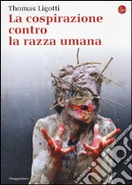 La cospirazione contro la razza umana libro