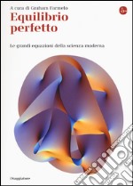 Equilibrio perfetto. Le grandi equazioni della scienza moderna libro