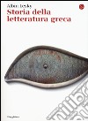 Storia della letteratura greca libro di Lesky Albin