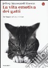 La vita emotiva dei gatti. Un viaggio nel cuore del felino libro di Masson Jeffrey Moussaieff