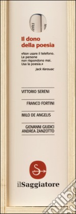 Il dono della poesia: Gli ultimi poeti. Giovanni Giudici e Andrea Zanzotto-Millimetri-Composita solvantur-Gli immediati dintorni. primi e secondi