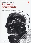 La testa scambiata. Apollinaire fra Picasso e Dora Maar libro di Restagno Enzo