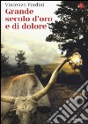 Grande secolo d'oro e di dolore libro