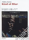 Kind of blue. New York, 1959. Storia e fortuna del capolavoro di Miles Davis libro