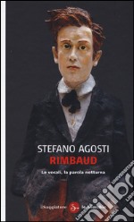 Rimbaud. Le vocali, la parola notturna libro