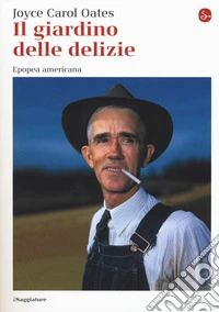Il giardino delle delizie. Epopea americana libro
