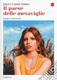 Il paese delle meraviglie. Epopea americana libro