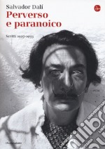 Perverso e paranoico. Scritti 1927-1933 libro