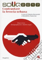 Souq 2017. Contrastare la ferocia urbana. Migrazione, disuguaglianze e diritti negati libro